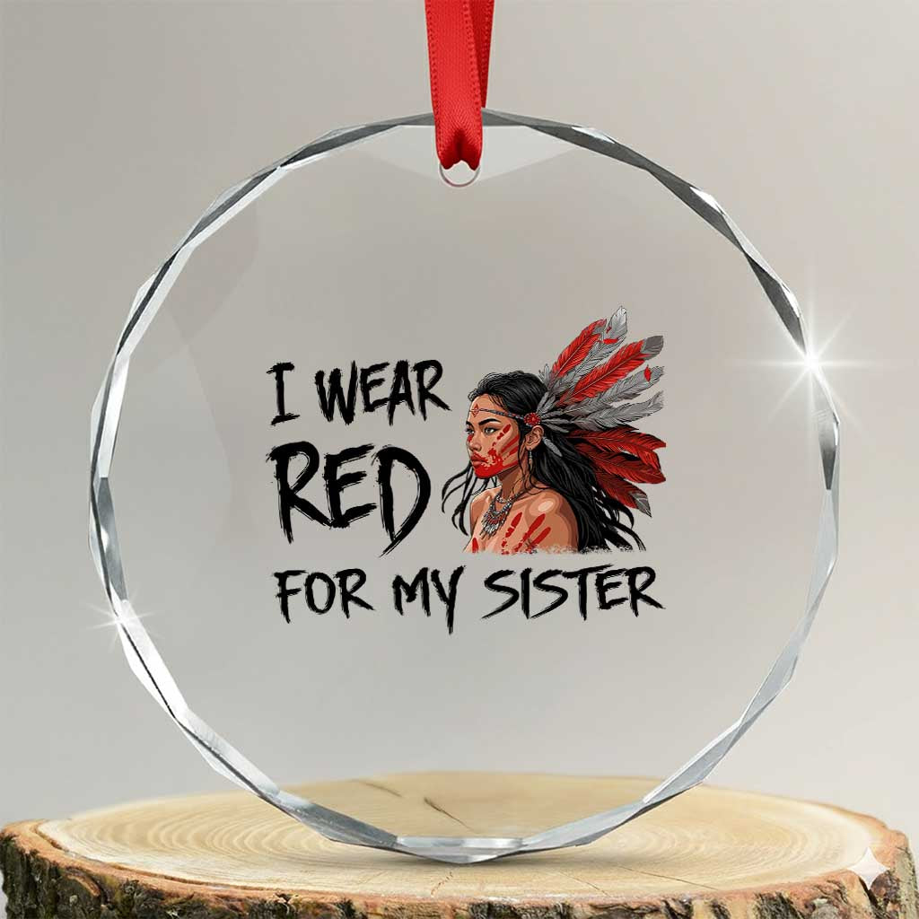 MMIW Awareness Month Indigenous Support Gift Crystal Glass Ornament I Wear Red For My Sister