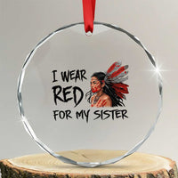 MMIW Awareness Month Indigenous Support Gift Crystal Glass Ornament I Wear Red For My Sister