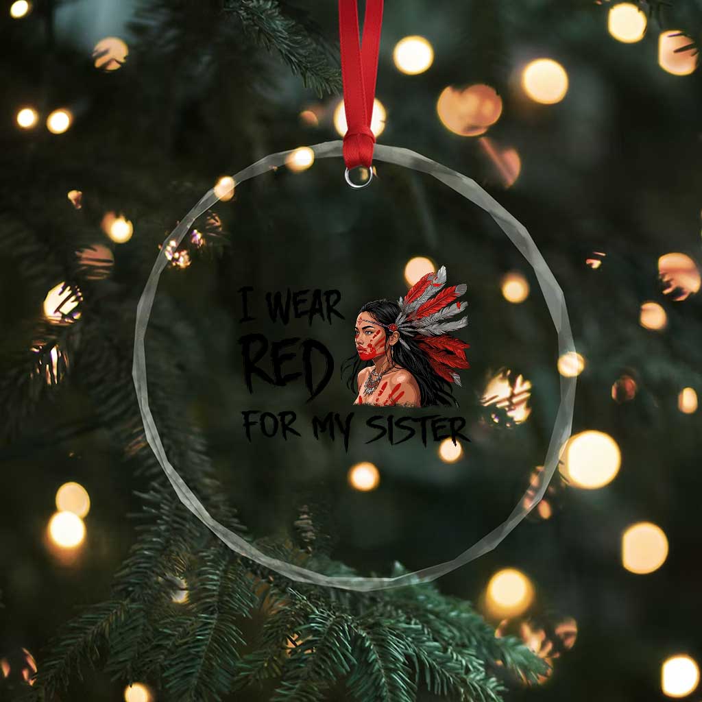 MMIW Awareness Month Indigenous Support Gift Crystal Glass Ornament I Wear Red For My Sister