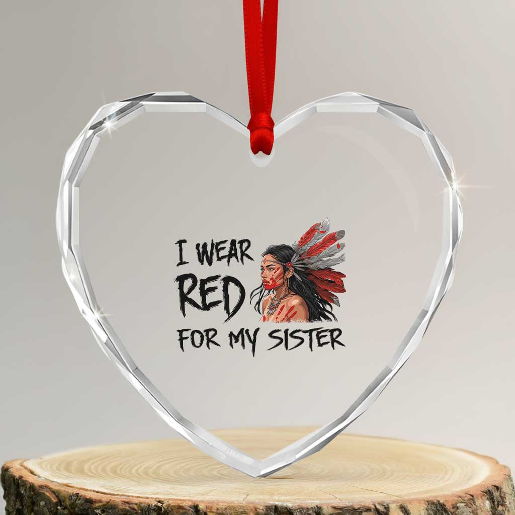 MMIW Awareness Month Indigenous Support Gift Heart Crystal Glass Ornament I Wear Red For My Sister
