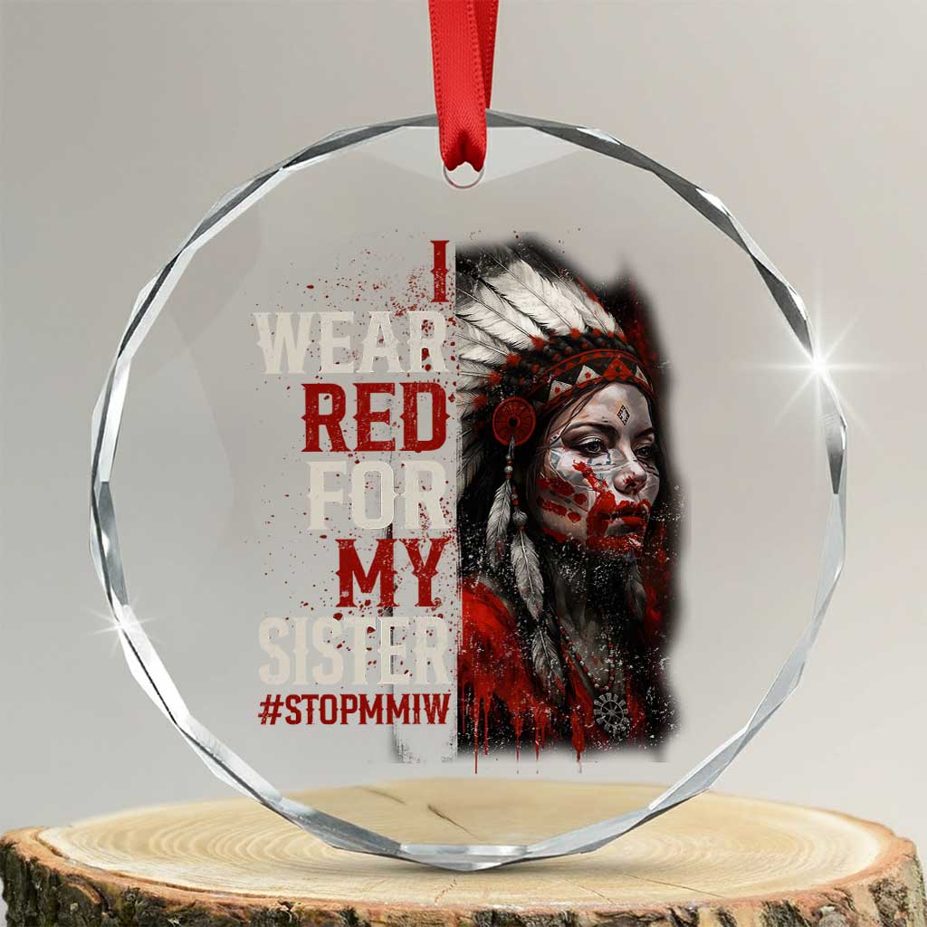 MMIW Crystal Glass Ornament I Wear Red For My Sister Native American Stop MMIW - Wonder Print Shop