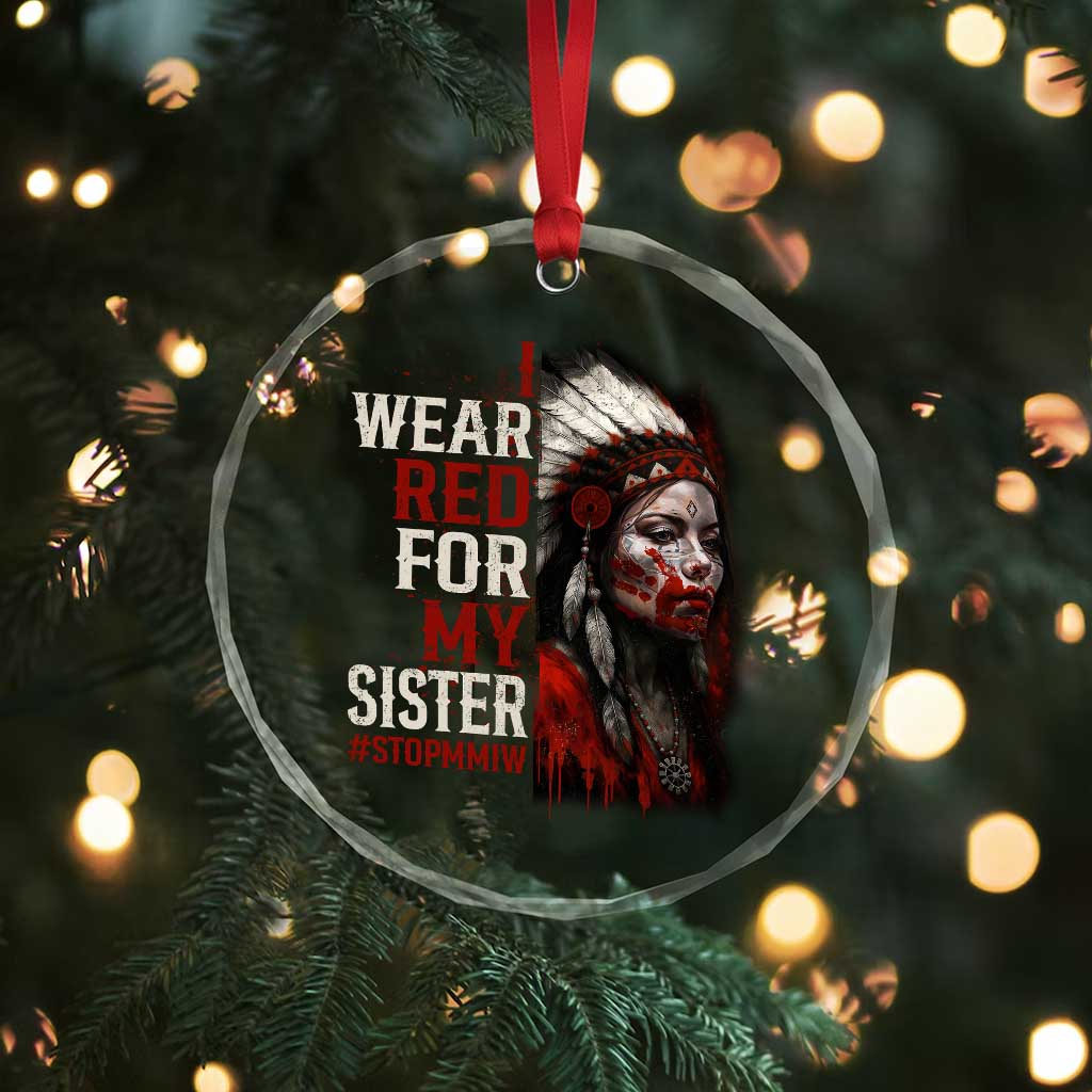 MMIW Crystal Glass Ornament I Wear Red For My Sister Native American Stop MMIW - Wonder Print Shop