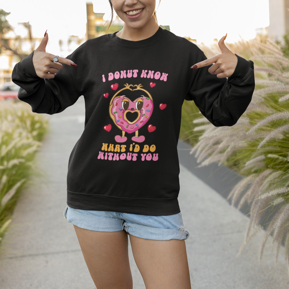 Valentine's Day Sweatshirt I Donut Know What I'd Do Without You - Wonder Print Shop