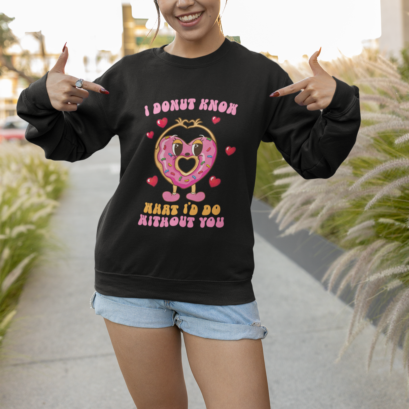 Valentine's Day Sweatshirt I Donut Know What I'd Do Without You - Wonder Print Shop