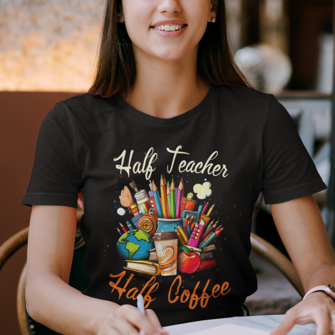 Teacher T Shirt Half Teacher Half Coffee Funny Teacher's Life T-Shirt, Coffee Power, Back To School Shirt, Gift For Teacher, Funny Teaching - Wonder Print Shop