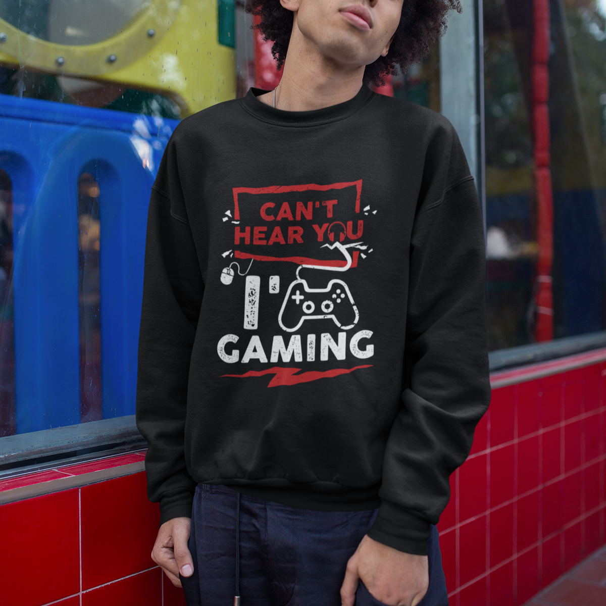Gamer Sweatshirt Can't Hear You I'm Gaming - Wonder Print Shop