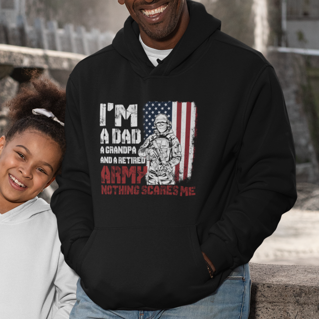 Retirement Hoodie I'm A Dad A Grandpa And A Retired Army Nothing Scares Me - Wonder Print Shop