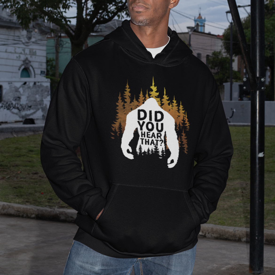 Bigfoot Did You Hear That Cool Sasquatch Hoodie - Wonder Print Shop