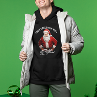 Funny Christmas Hoodie I Don't Believe In You Either Angry Santa - Wonder Print Shop