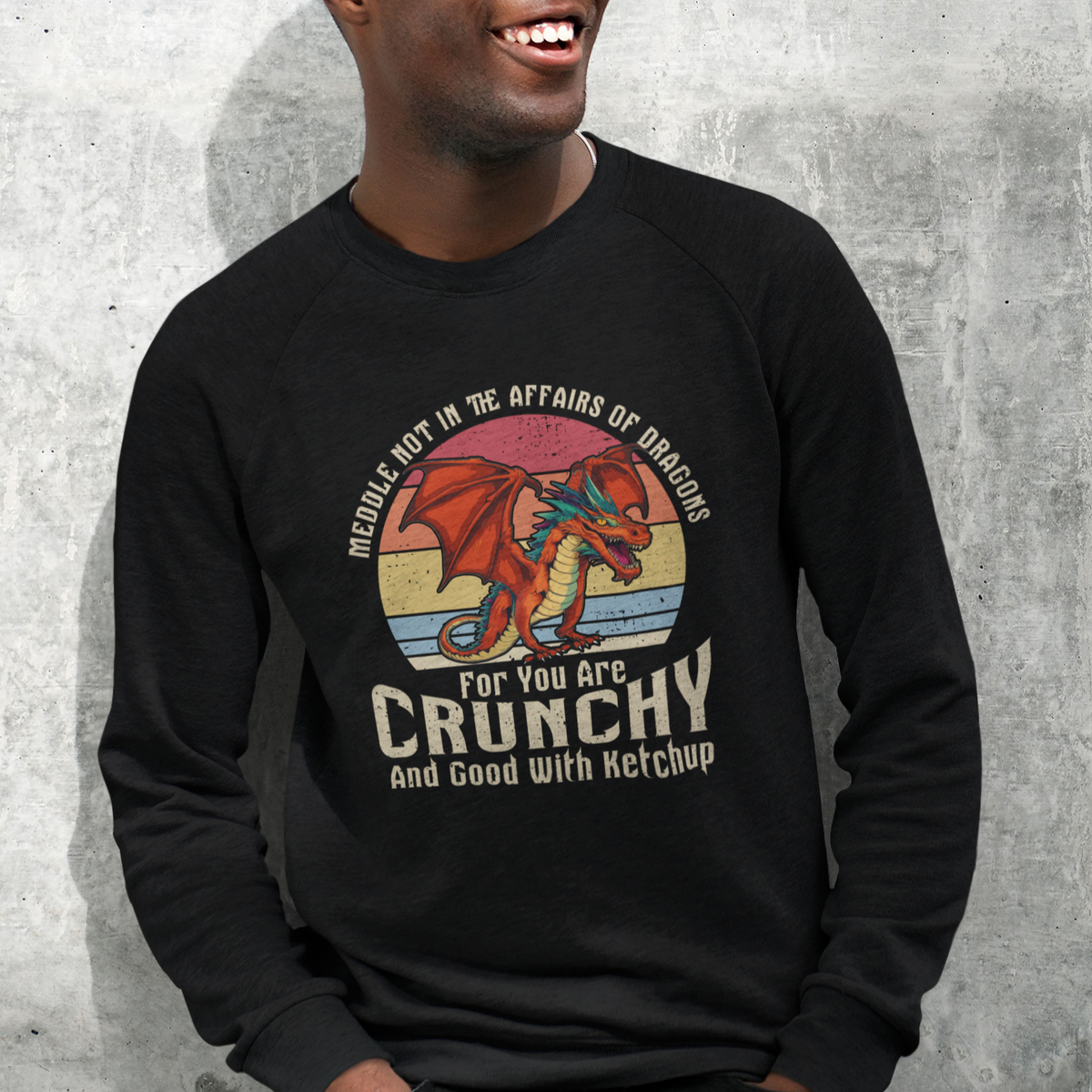 Do Not Meddle In The Affairs Of Dragons For You Are Crunchy Sweatshirt - Wonder Print Shop