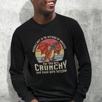 Do Not Meddle In The Affairs Of Dragons For You Are Crunchy Sweatshirt - Wonder Print Shop