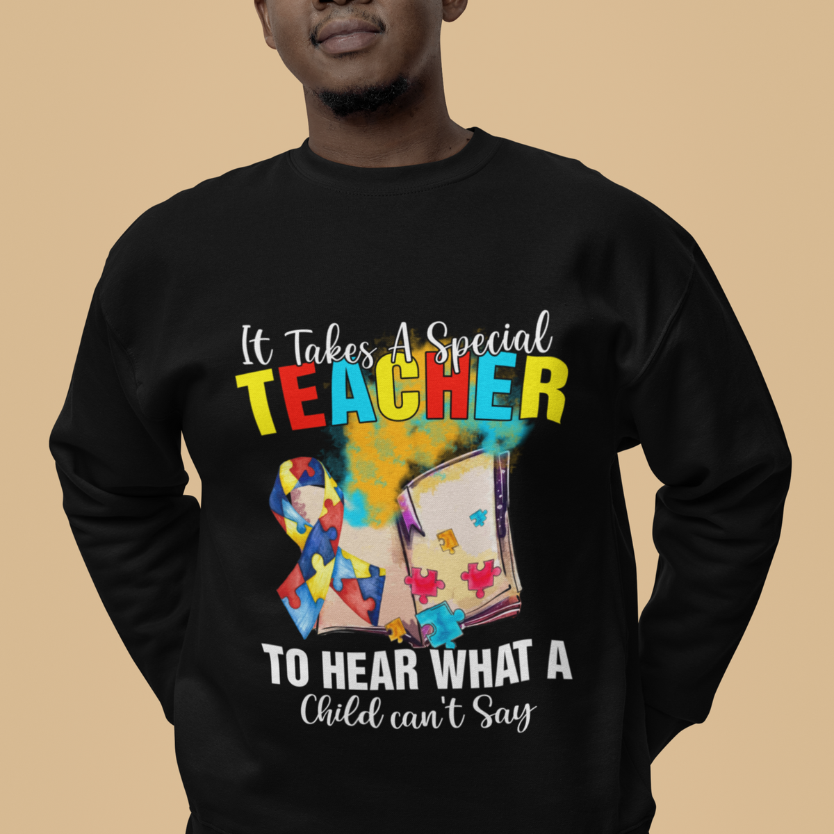 Autism Awareness Sweatshirt It Takes A Special Teacher To Hear What A Child Can't Say - Wonder Print Shop