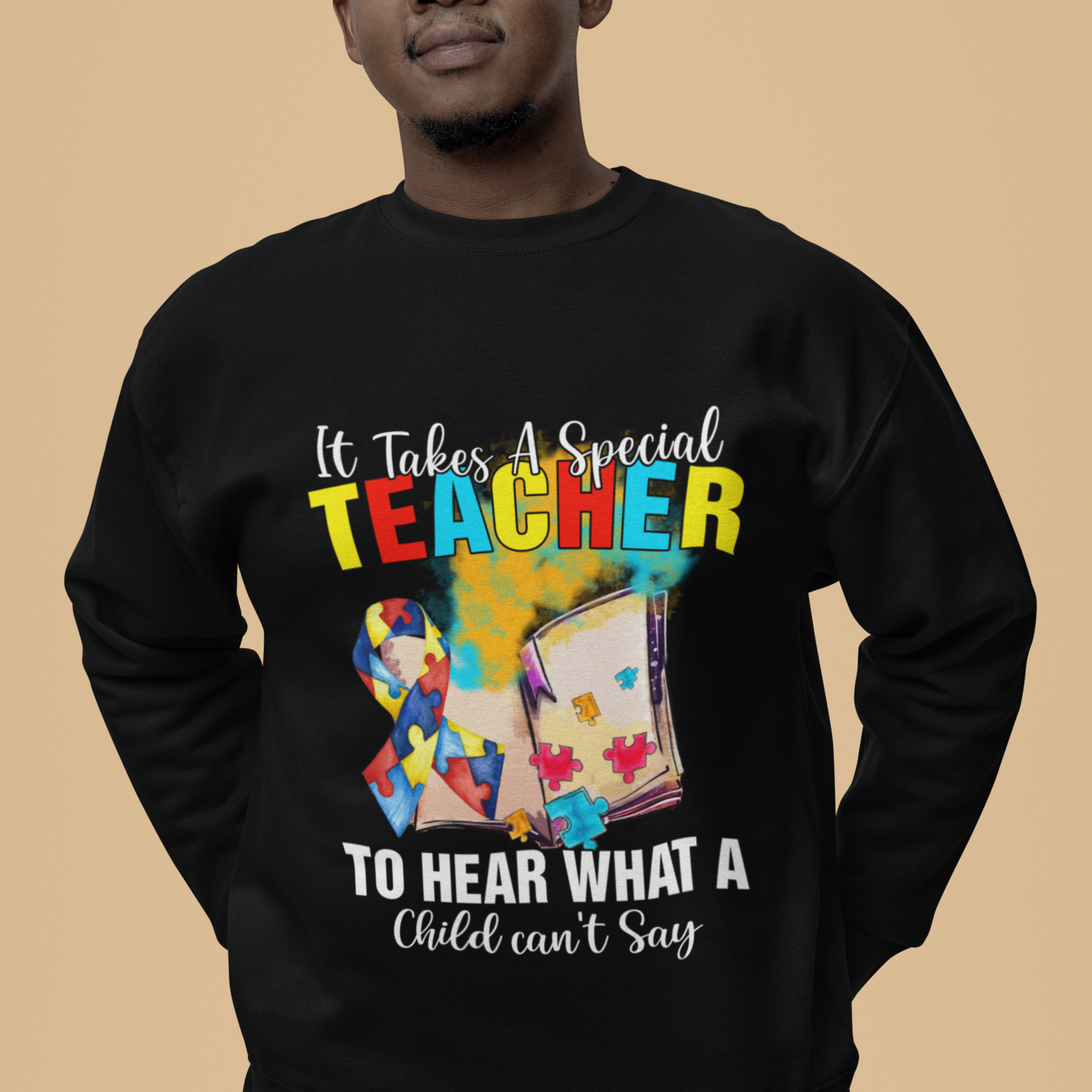Autism Awareness Sweatshirt It Takes A Special Teacher To Hear What A Child Can't Say - Wonder Print Shop