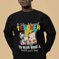Autism Awareness Sweatshirt It Takes A Special Teacher To Hear What A Child Can't Say - Wonder Print Shop