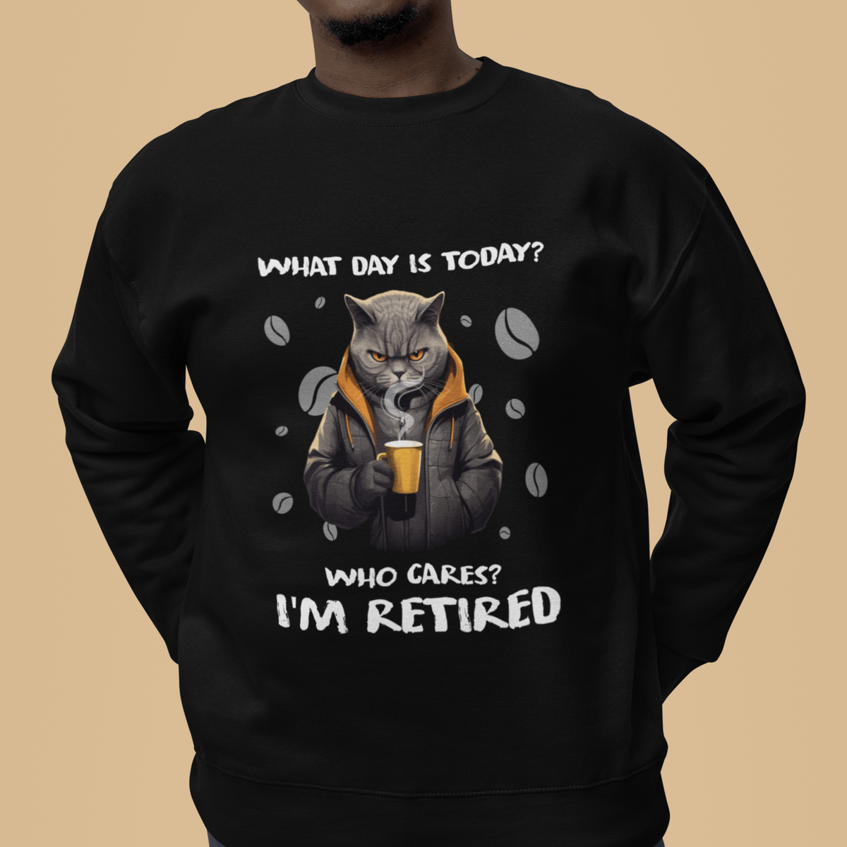 Retirement Sweatshirt What Day Is Today Who Cares Im Retired Funny Cat Drinking Coffee - Wonder Print Shop