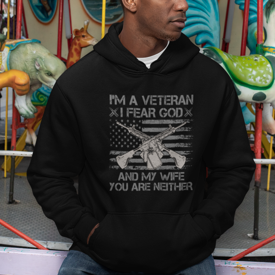Veteran Hoodie I'm A Veteran I Fear God And My Wife You Are Neither US Flag Dog Tags - Wonder Print Shop