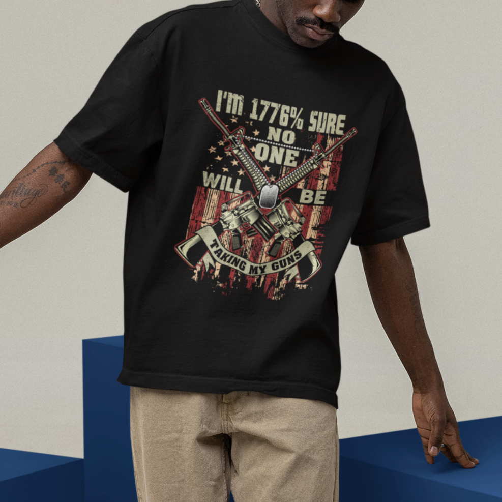 American Patriotic T Shirt I'm 1776% Sure No One Will Be Taking My Guns US Flag Rifles - Wonder Print Shop