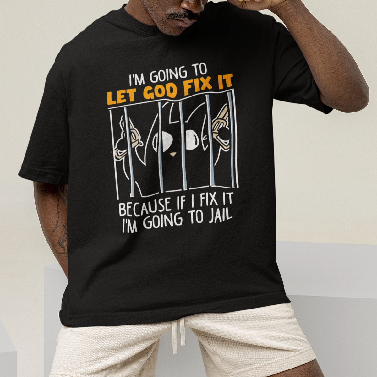 Bad Cat Let God Fix It Because If I Fix It I'm Going To Jail T Shirt - Wonder Print Shop