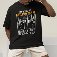 Bad Cat Let God Fix It Because If I Fix It I'm Going To Jail T Shirt - Wonder Print Shop