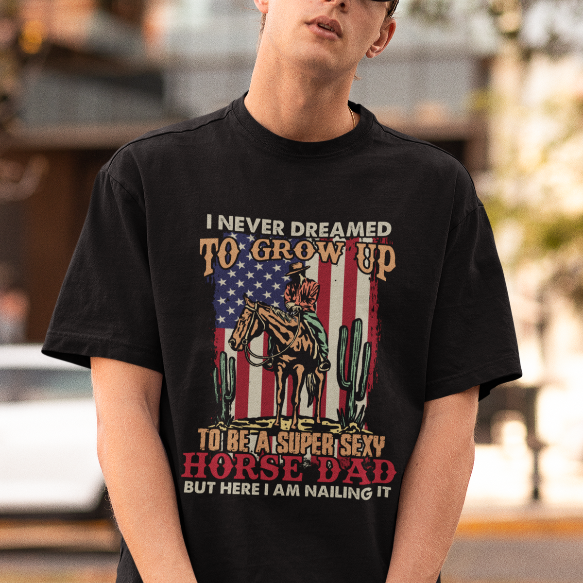 Horse Riding T Shirt I Never Dreamed I'd Grow Up To Be A Super Hot Horse Dad - Wonder Print Shop