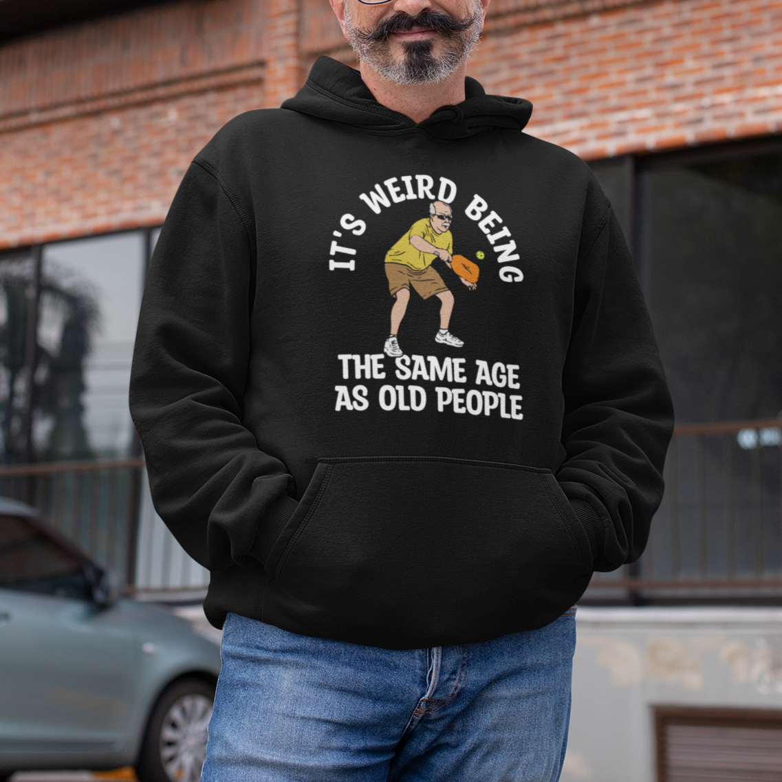 Pickleball Old Man Hoodie It's Weird Being The Same Age As Old People - Wonder Print Shop