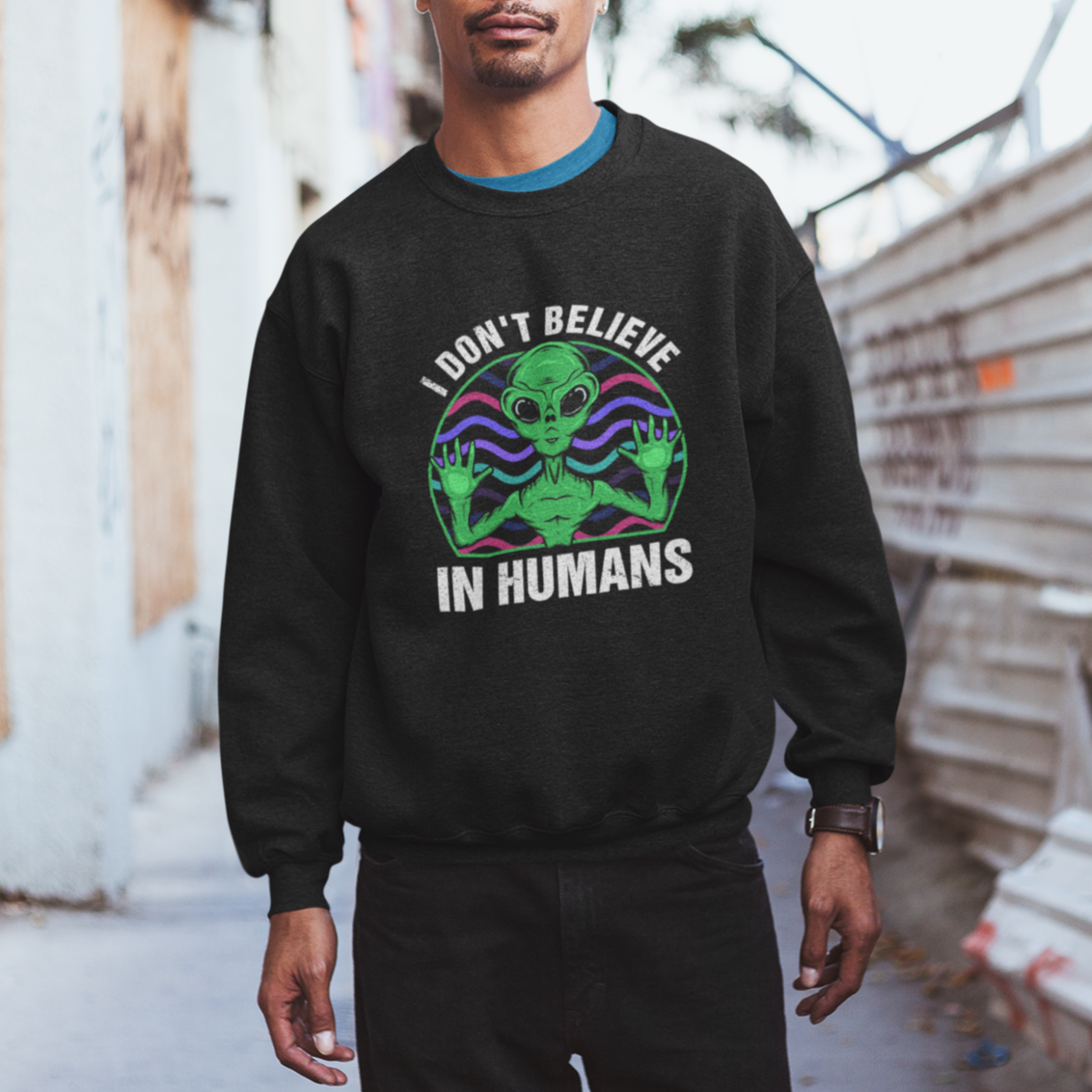 Green Turquoise Alien Face Sweatshirt Funny I Don't Believe In Human - Wonder Print Shop