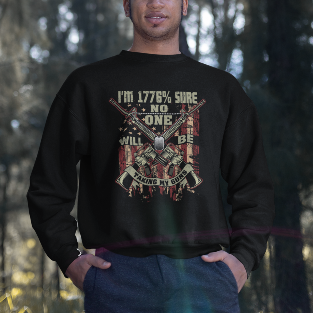 American Patriotic Sweatshirt I'm 1776% Sure No One Will Be Taking My Guns US Flag Rifles - Wonder Print Shop