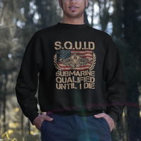 Navy Veteran Sweatshirt SQUID Submarine Qualified Until I Died Military Submariner - Wonder Print Shop