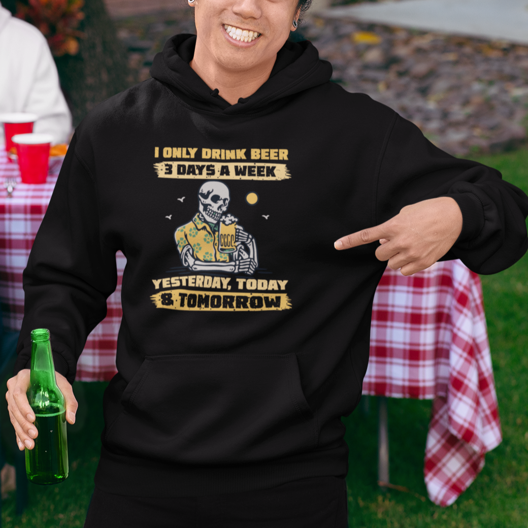 Beer Lover Hoodie I Only Drink Beer 3 Days A Week Drinker Humor Beer Lovers - Wonder Print Shop