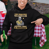Beer Lover Hoodie I Only Drink Beer 3 Days A Week Drinker Humor Beer Lovers - Wonder Print Shop