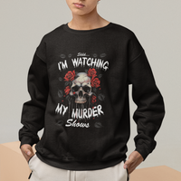 Creepy Skull Sweatshirt Shhh I'm Watching My Murder Shows - Wonder Print Shop