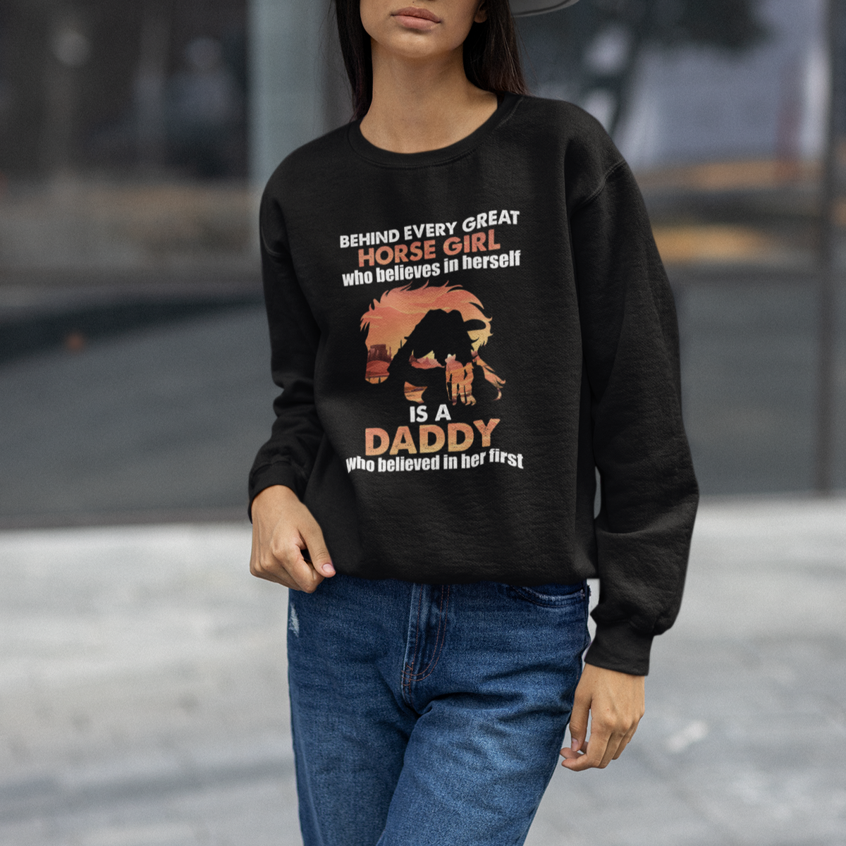 Horse Dad Sweatshirt Behind Every Great Horse Girl Who Believes is a Daddy - Wonder Print Shop