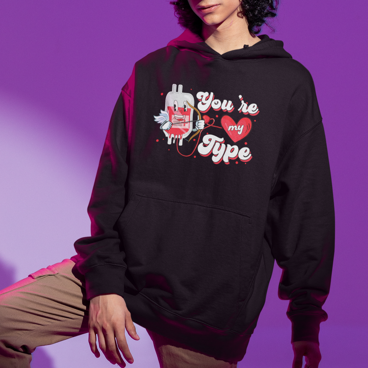 Valentine's Day Hoodie You're My Type Medical Pun Blood Nurse - Wonder Print Shop