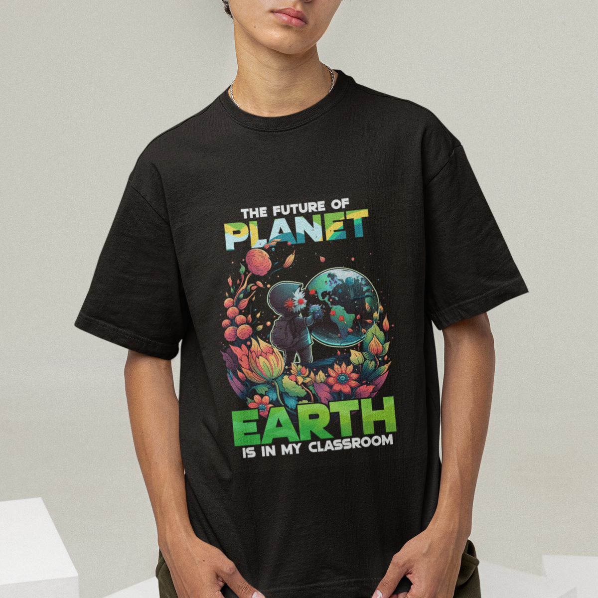 Earth Day T Shirt Teachers Every Day Is The Future Of Planet Is In My Classroom - Wonder Print Shop