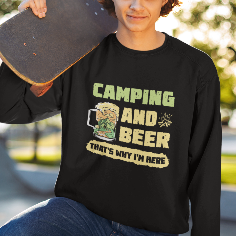 Funny Camping Sweatshirt Camping And Beer That's Why I'm Here Camping Drinking Lover - Wonder Print Shop