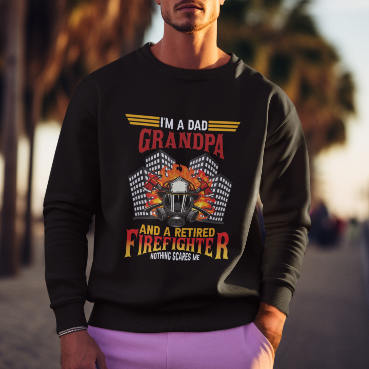 Retired Firefighter Sweatshirt I'm A Dad A Grandpa Nothing Scares Me Funny Retirement - Wonder Print Shop