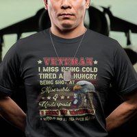 Veteran T Shirt I Miss Being Cold Tired I Miss My Brothers I Would Do It All Over Again US Flag Bald Eagle Dog Tags - Wonder Print Shop