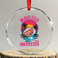 Moister Than An Oyster Crystal Glass Ornament Funny Inappropriate Adult Humor Women - Wonder Print Shop