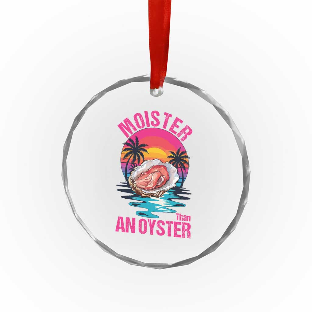 Moister Than An Oyster Crystal Glass Ornament Funny Inappropriate Adult Humor Women - Wonder Print Shop