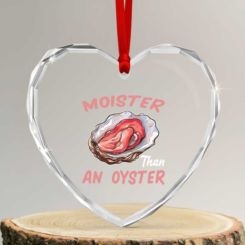 Moister Than An Oyster Funny Offensive Heart Crystal Glass Ornament Inappropriate Adult Humor - Wonder Print Shop