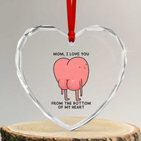 Mom I Love You From The Bottom Of My Heart Heart Crystal Glass Ornament Family Humor