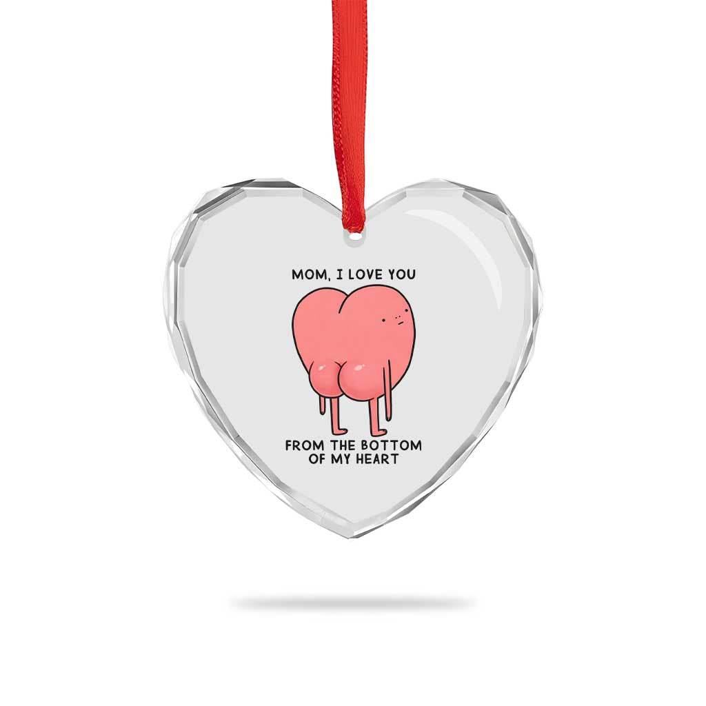 Mom I Love You From The Bottom Of My Heart Heart Crystal Glass Ornament Family Humor