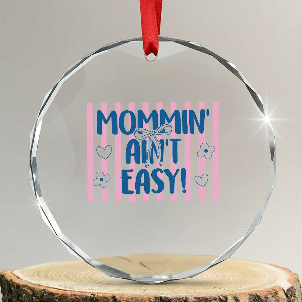 Mommin' Ain't Easy Crystal Glass Ornament Funny Mom Life Mother's Day