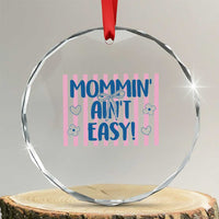 Mommin' Ain't Easy Crystal Glass Ornament Funny Mom Life Mother's Day