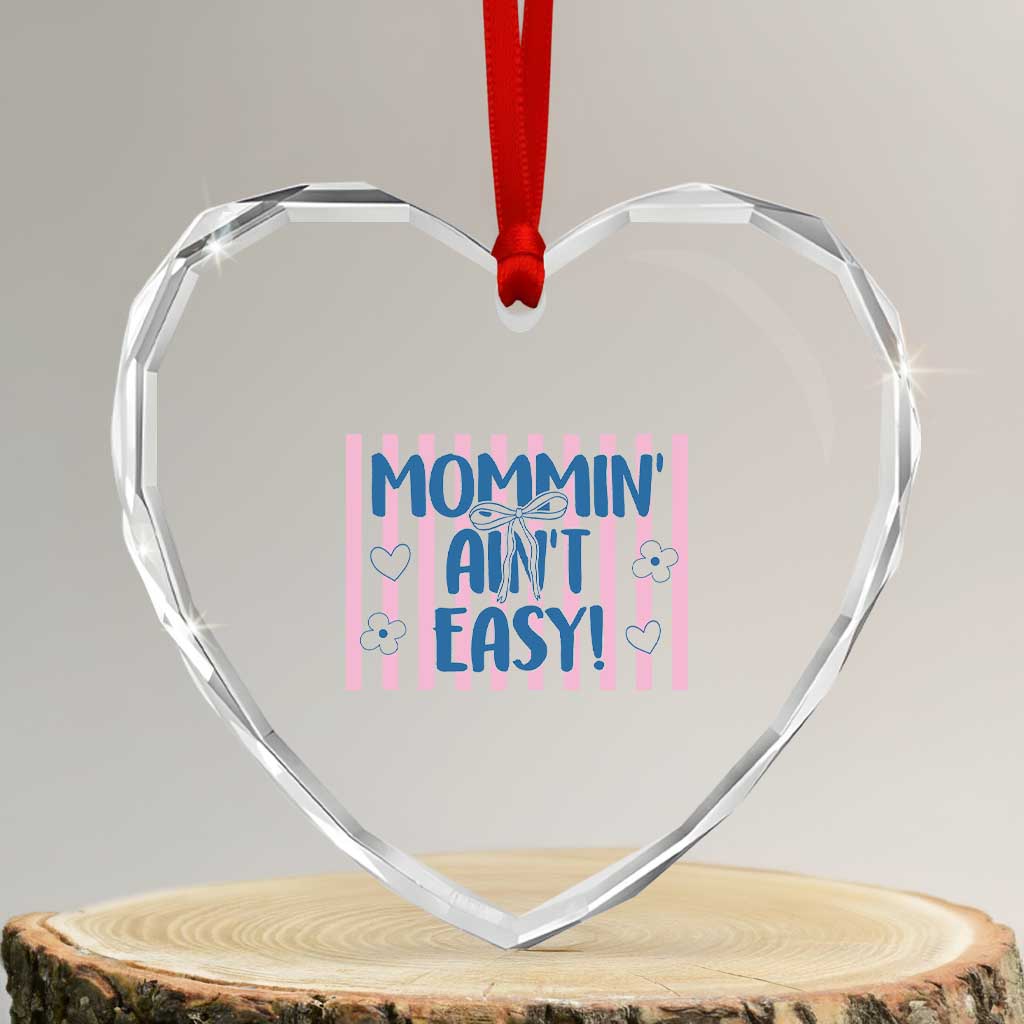Mommin' Ain't Easy Heart Crystal Glass Ornament Funny Mom Life Mother's Day