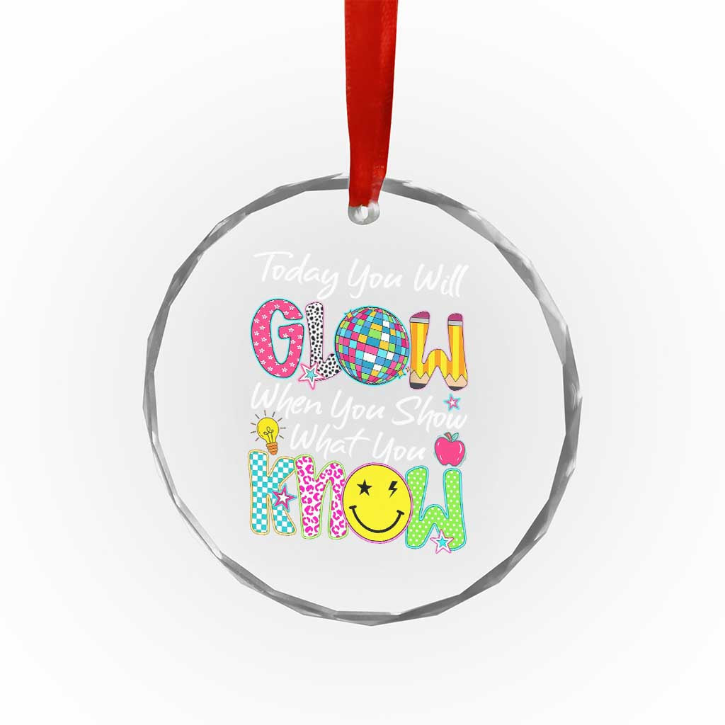 Motivational Test Day Glow Crystal Glass Ornament Today You Will Glow When You Show What You Know