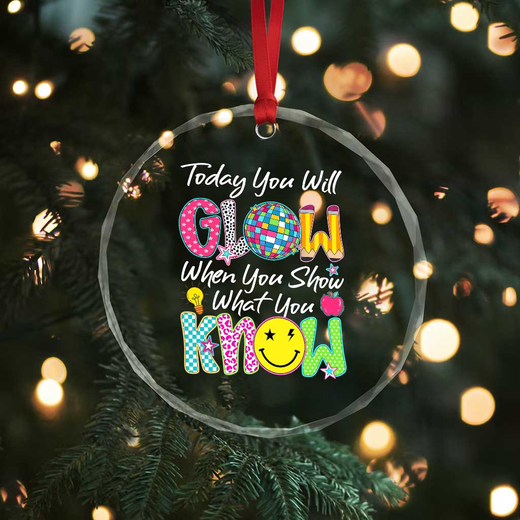 Motivational Test Day Glow Crystal Glass Ornament Today You Will Glow When You Show What You Know
