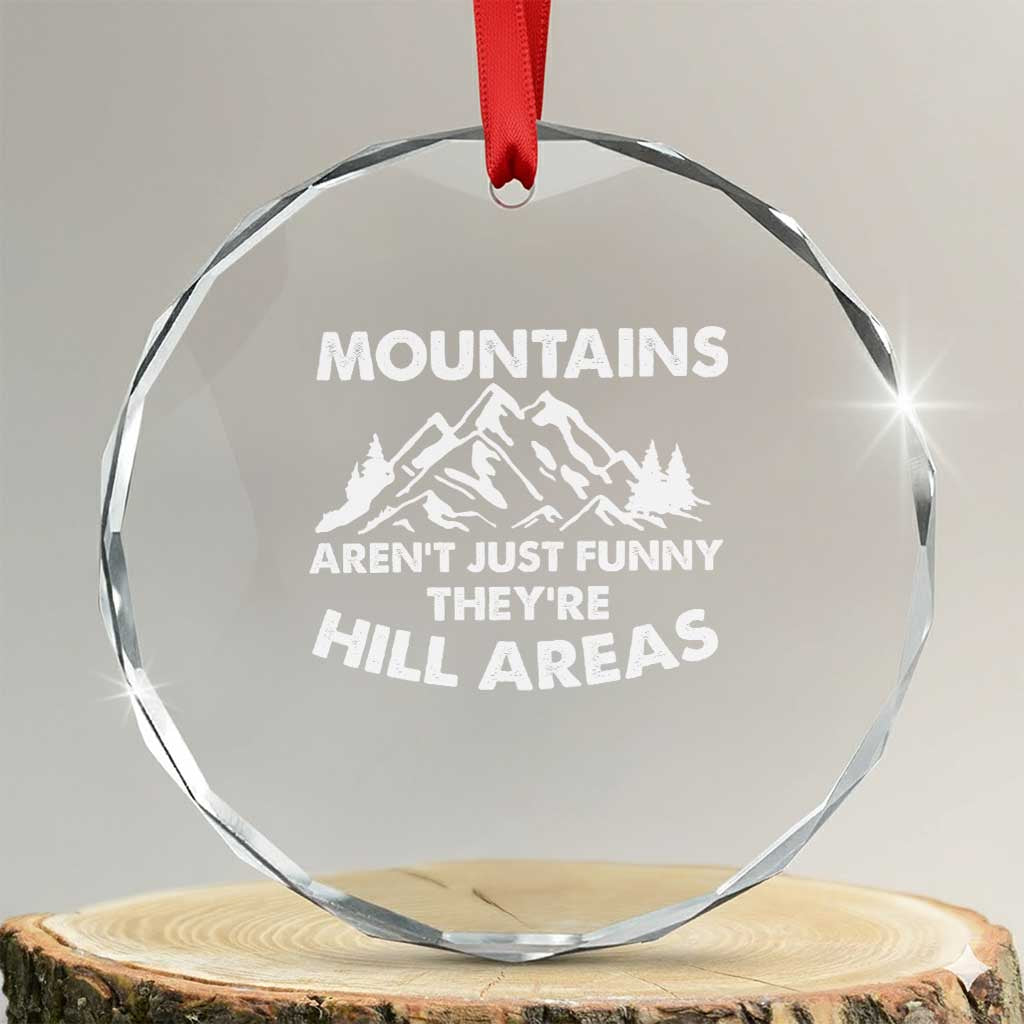 Mountains Arent Funny Theyre Hill Areas Crystal Glass Ornament Mountain Hiking Word Pun Dad Jokes - Wonder Print Shop