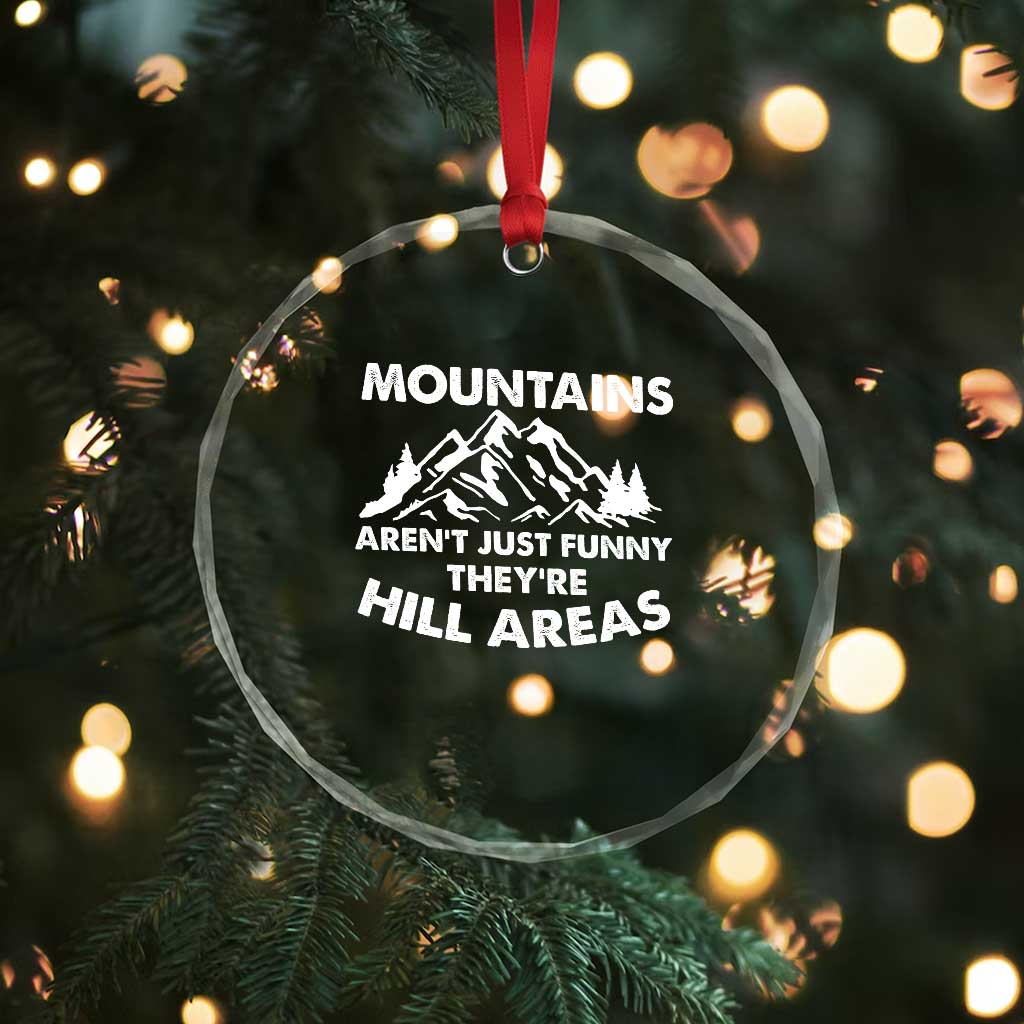 Mountains Arent Funny Theyre Hill Areas Crystal Glass Ornament Mountain Hiking Word Pun Dad Jokes - Wonder Print Shop