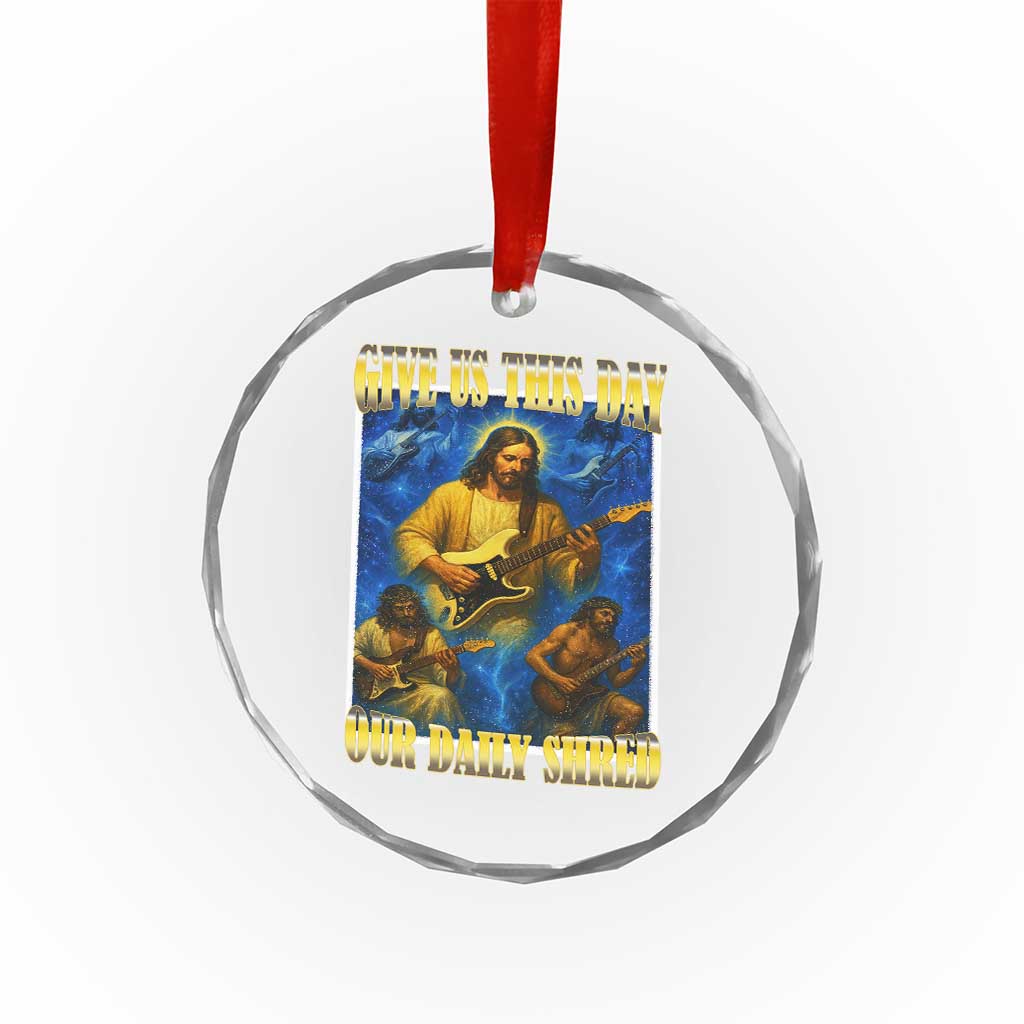 Music Give Us This Day Our Daily Shred Crystal Glass Ornament Funny Jesus Rock Guitar Meme TS02